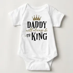 Baby Statement Onesies - Daddy will always be my King
